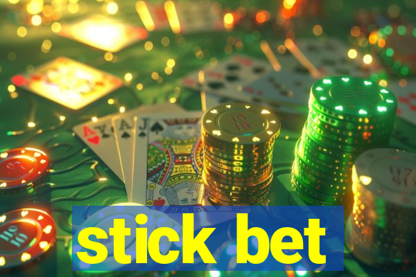 stick bet